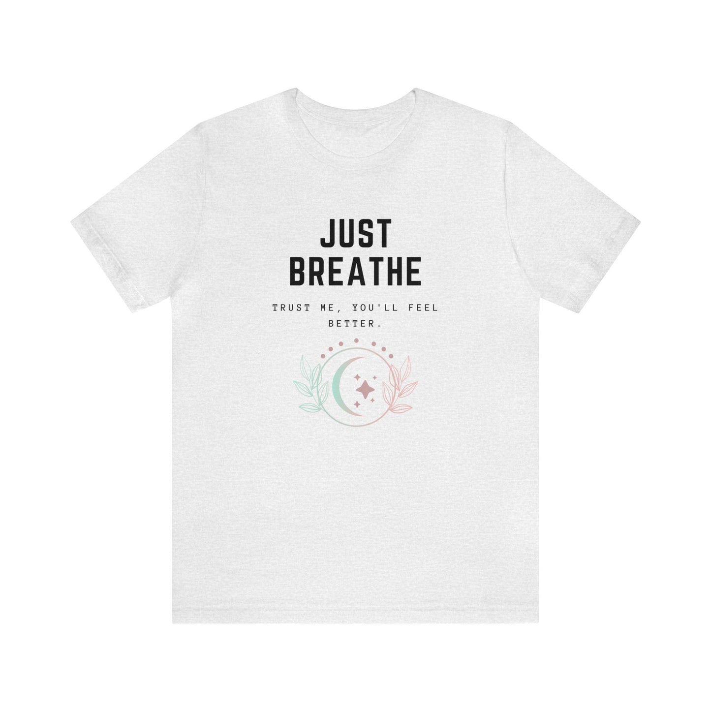 Inspirational Just Breathe T-Shirt, Mindfulness Quote Tee, Positive Message, Moon and Leaves Graphic