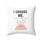 Inspirational Quote Throw Pillow, I Choose Me Every Day, Home Decor Cushion, Modern Typography Design, Gift for Self Care