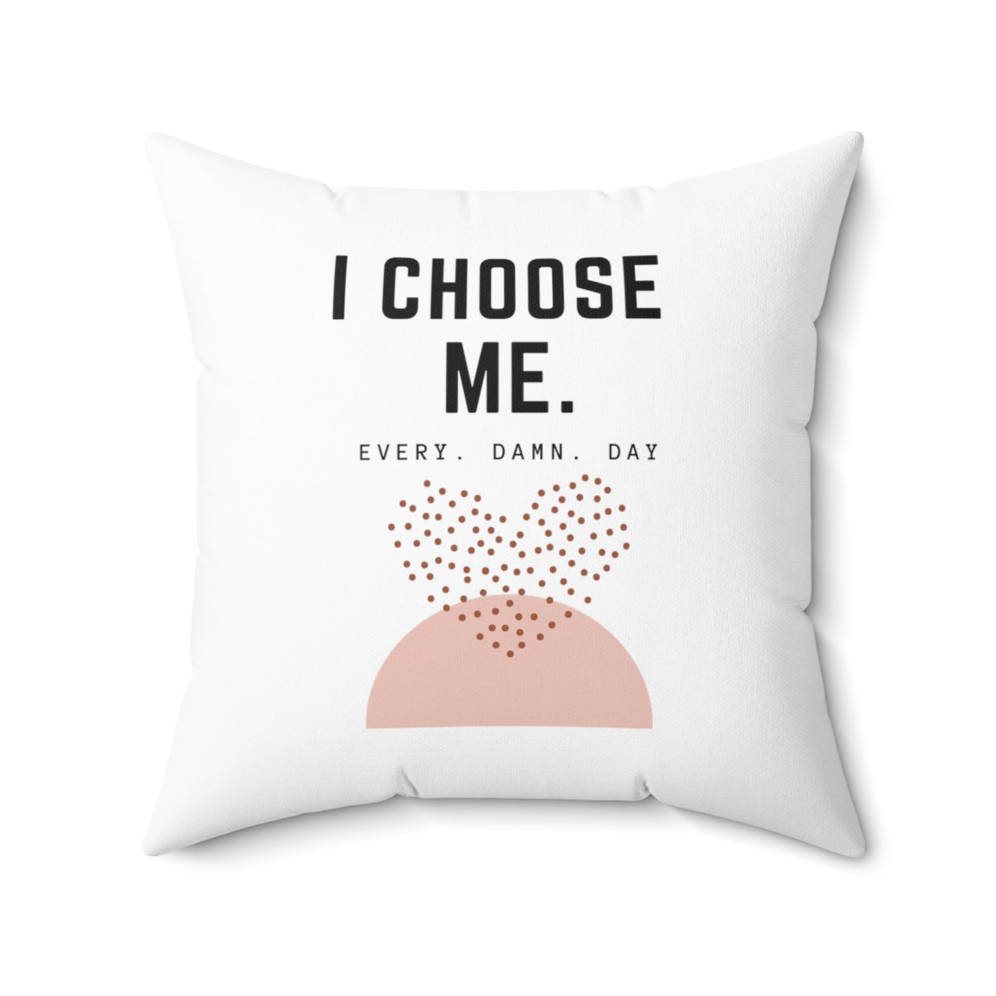 Inspirational Quote Throw Pillow, I Choose Me Every Day, Home Decor Cushion, Modern Typography Design, Gift for Self Care