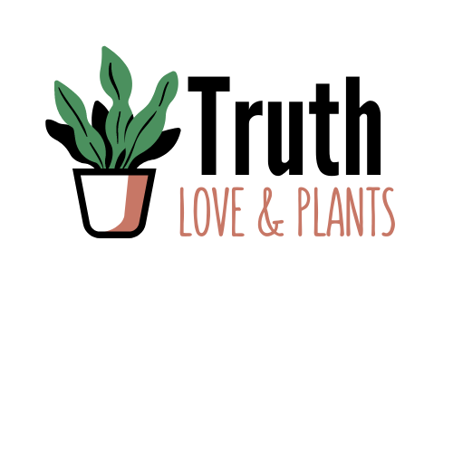 Truth Love & Plants