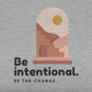 Inspirational Quote T-Shirt, Be Intentional, Be The Change, Positive Message, Minimalist Design, Unisex Apparel, Gift Idea