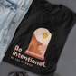 Inspirational Quote T-Shirt, Be Intentional, Be The Change, Positive Message, Minimalist Design, Unisex Apparel, Gift Idea