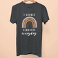 Inspirational Rainbow T-Shirt, I Choose Kindness Everyday, Positivity Graphic Tee, Unisex Comfortable Cotton Shirt, Gift Idea